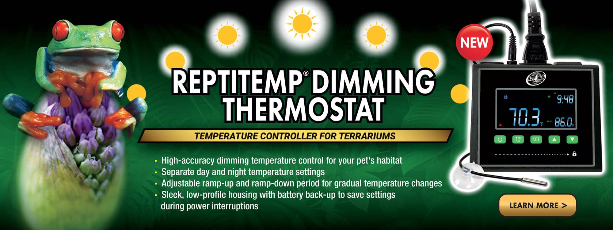 Zoo Med’s newest thermostat is here to control your reptile’s dimmable heat sources. Replicate the sun’s naturally changing heat intensity with adjustable ramping-up and ramping-down of your heat device